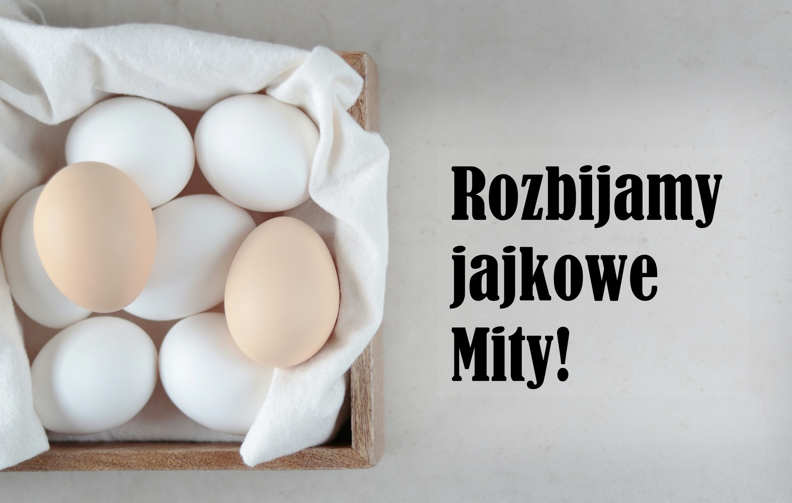 Rozbijamy jajkowe mity! 